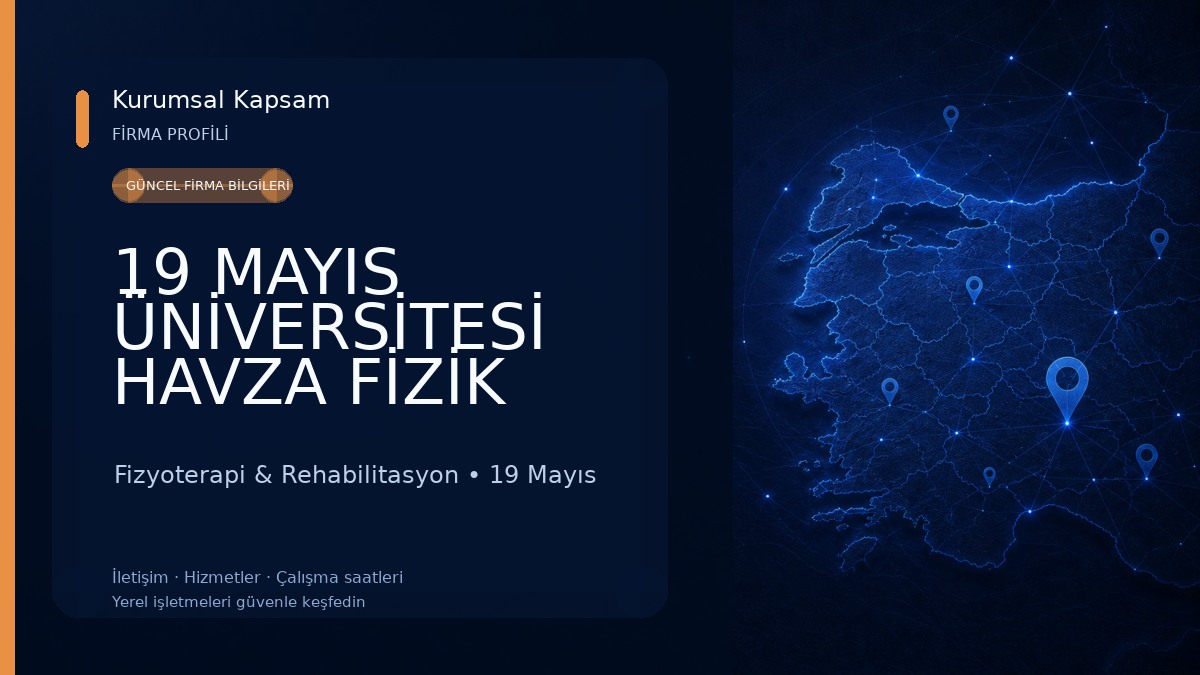 19 MAYIS ÜNİVERSİTESİ HAVZA FİZİK TEDAVİ VE REHABİLİTASYON MERKEZİ Fizyoterapi & Rehabilitasyon