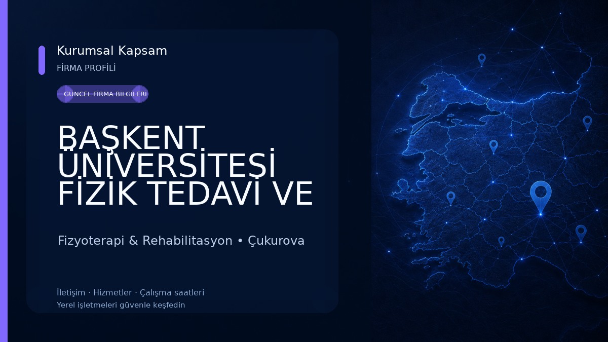 BAŞKENT ÜNİVERSİTESİ FİZİK TEDAVİ VE REHABİLİTASYON MERKEZİ Fizyoterapi & Rehabilitasyon