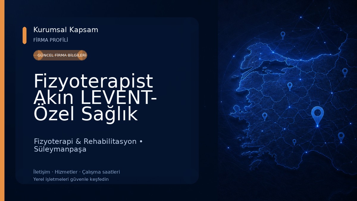 Fizyoterapist Akın LEVENT- Özel Sağlık Meslek Hizmet Birimi Fizyoterapi & Rehabilitasyon