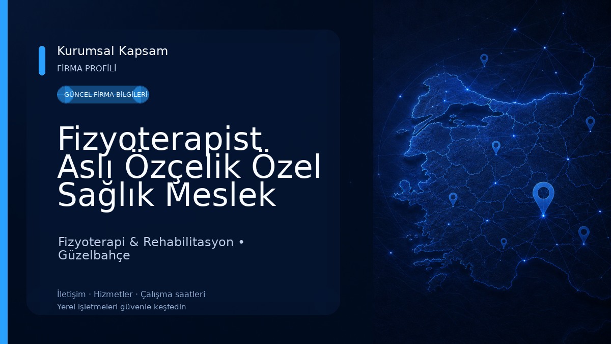 Fizyoterapist Aslı Özçelik Özel Sağlık Meslek Hizmet Birimi FizyoPraksis Fizyoterapi ve Danışma Merkezi Fizyoterapi & Rehabilitasyon