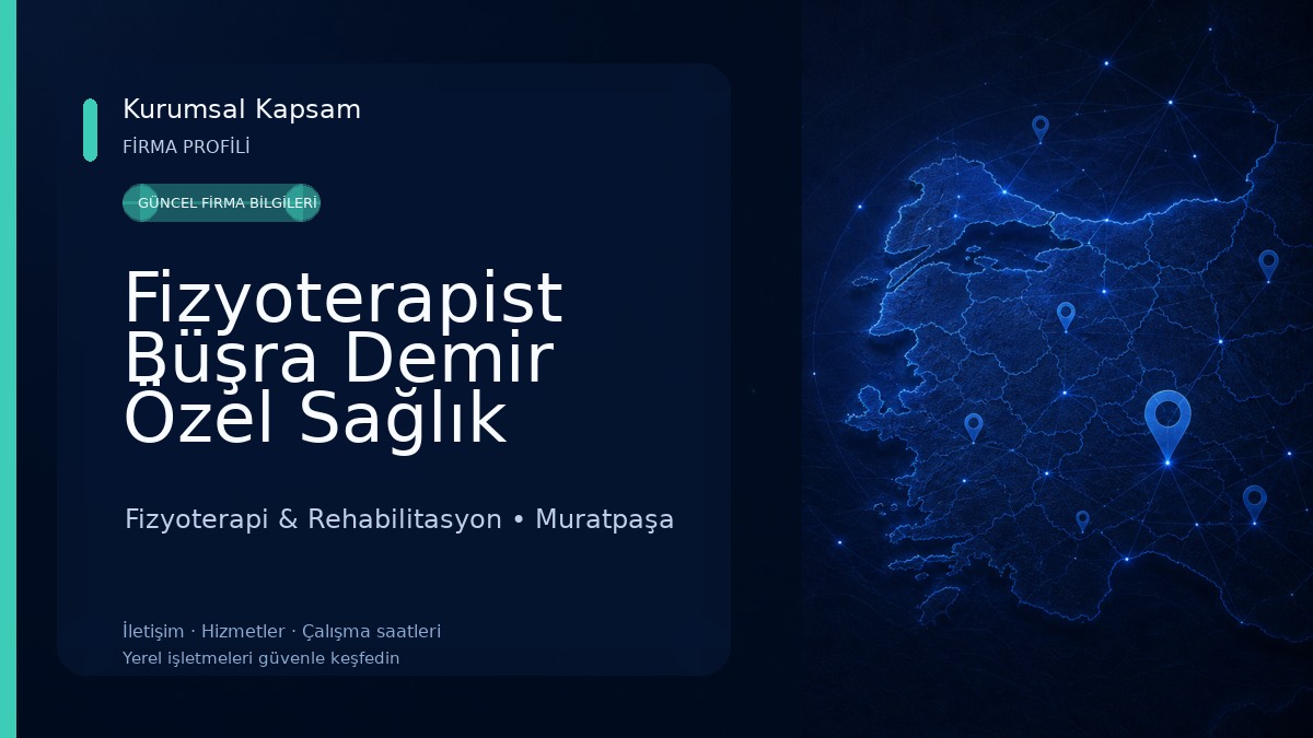 Fizyoterapist Büşra Demir Özel Sağlık Meslek Hizmet Birimi Fizyoterapi & Rehabilitasyon