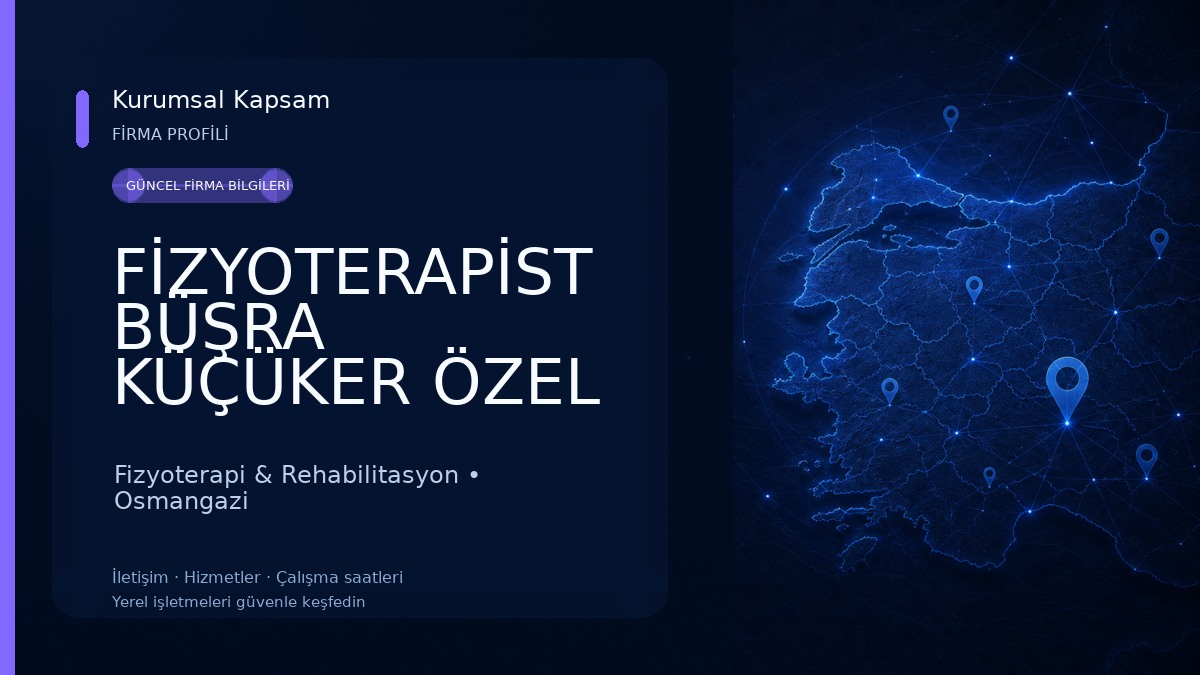 FİZYOTERAPİST BÜŞRA KÜÇÜKER ÖZEL SAĞLIK MESLEK HİZMET BİRİMİ Fizyoterapi & Rehabilitasyon