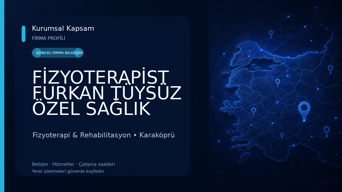 FİZYOTERAPİST FURKAN TÜYSÜZ ÖZEL SAĞLIK MESLEK HİZMET BİRİMİ Fizyoterapi & Rehabilitasyon