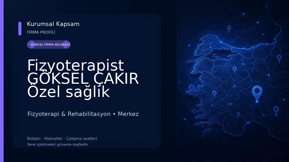 Fizyoterapist GÖKSEL ÇAKIR Özel sağlık meslek hizmet birimi 