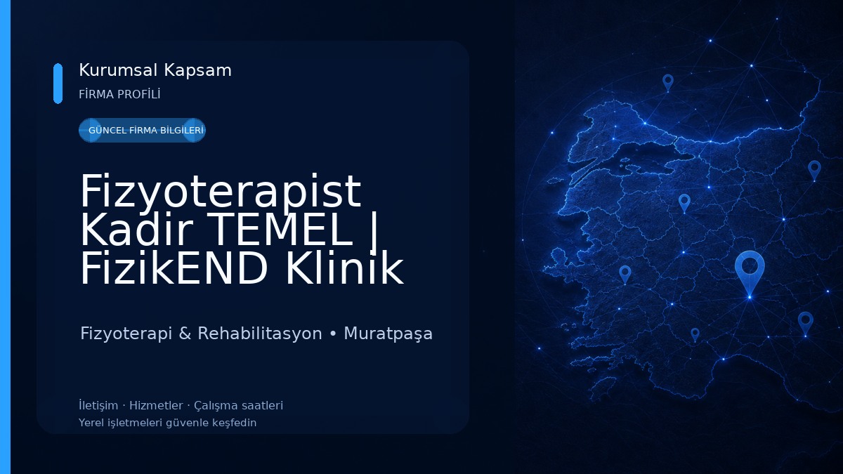 Fizyoterapist Kadir TEMEL | FizikEND Klinik Fizyoterapi & Rehabilitasyon