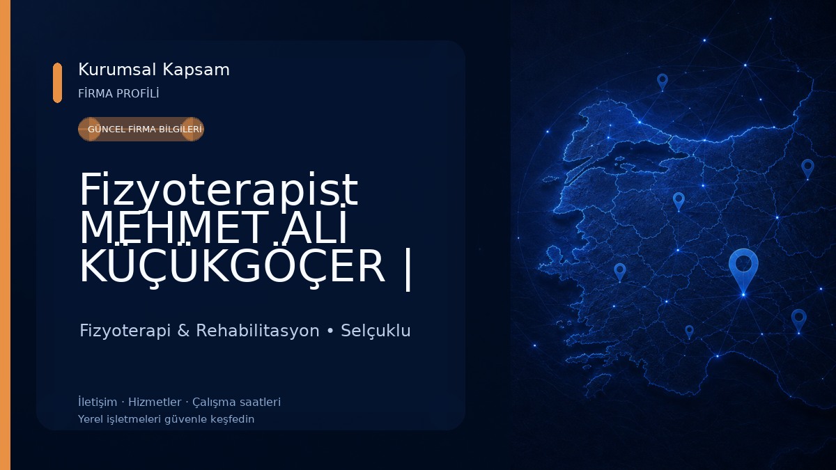 Fizyoterapist MEHMET ALİ KÜÇÜKGÖÇER | Özel Sağlık Meslek Hizmet Birimi Fizyoterapi & Rehabilitasyon