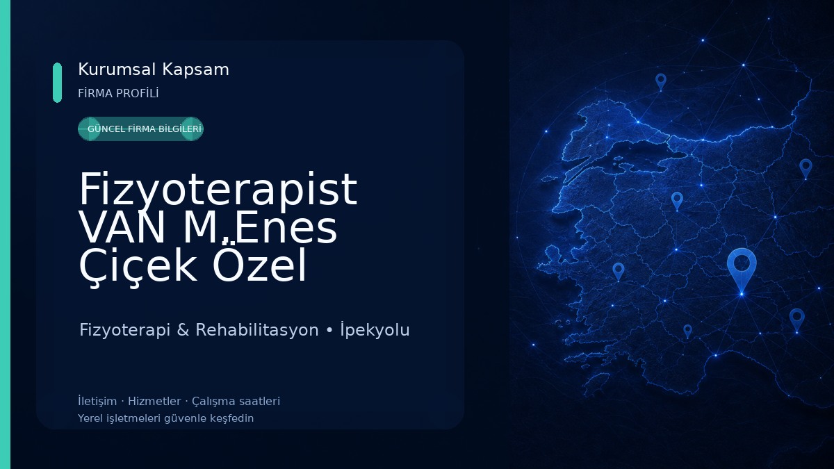 Fizyoterapist VAN M.Enes Çiçek Özel Sağlık Meslek Hizmet Birimi Fizyoterapi & Rehabilitasyon