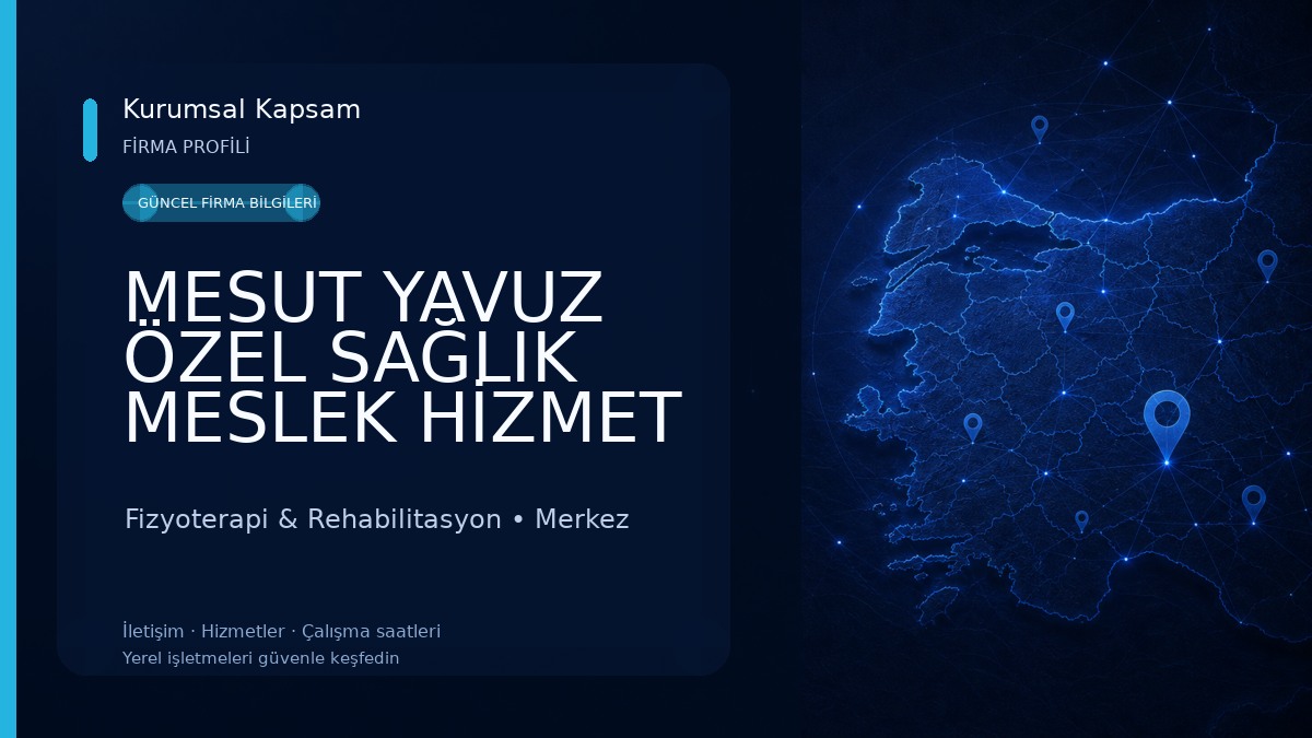 MESUT YAVUZ ÖZEL SAĞLIK MESLEK HİZMET BİRİMİ Fizyoterapi & Rehabilitasyon