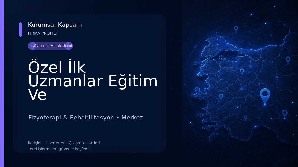 Özel İlk Uzmanlar Eğitim Ve Rehabilitasyon Merkezi Fizyoterapi & Rehabilitasyon
