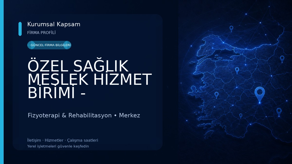 ÖZEL SAĞLIK MESLEK HİZMET BİRİMİ - Fizyoterapist B. Özge Erol 