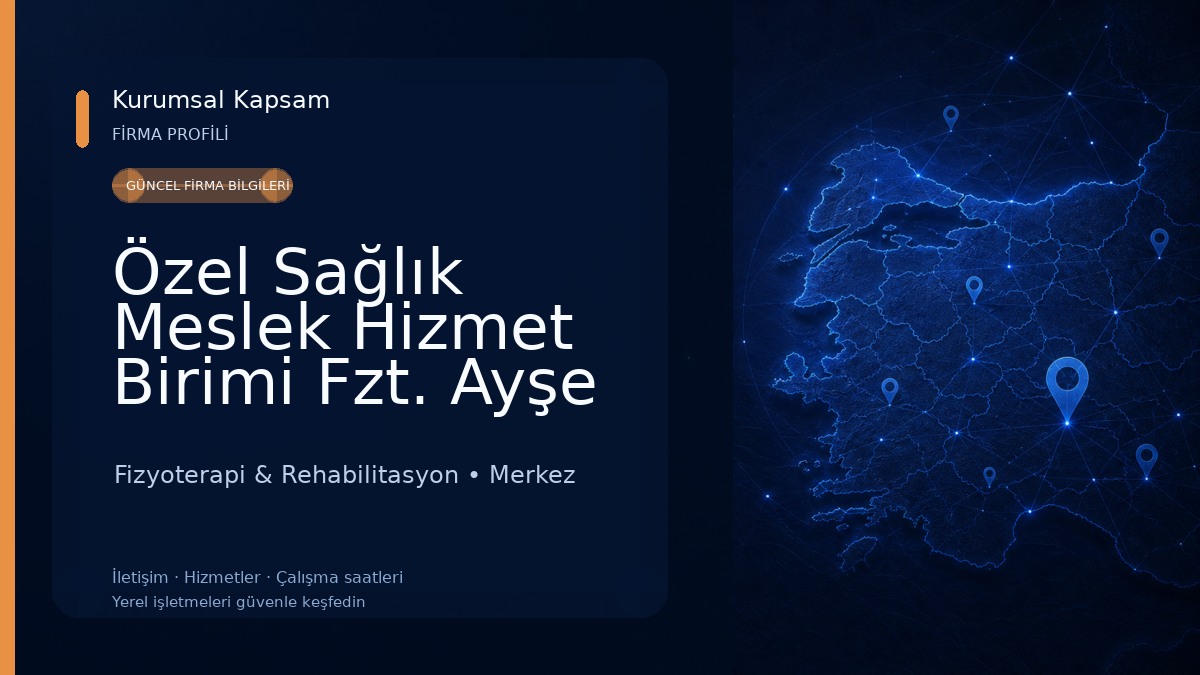 Özel Sağlık Meslek Hizmet Birimi Fzt. Ayşe KARAKILIÇ Fizyoterapi & Rehabilitasyon