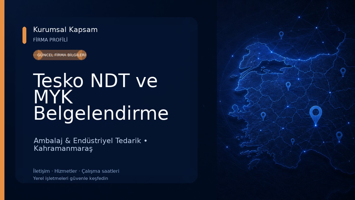 Tesko NDT ve MYK Belgelendirme Kahramanmaraş Ambalaj & Endüstriyel Tedarik