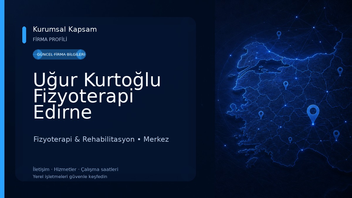 Uğur Kurtoğlu Fizyoterapi Edirne Fizyoterapi & Rehabilitasyon