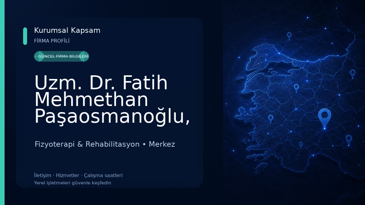 Uzm. Dr. Fatih Mehmethan Paşaosmanoğlu, Fiziksel Tıp Ve Rehabilitasyon Fizyoterapi & Rehabilitasyon