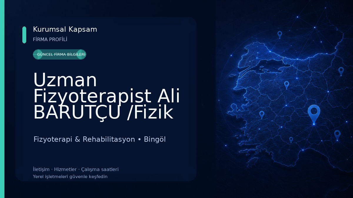 Uzman Fizyoterapist Ali BARUTÇU /Fizik Tedavi / Fizyoterapi / Bingöl Fizyoterapi & Rehabilitasyon