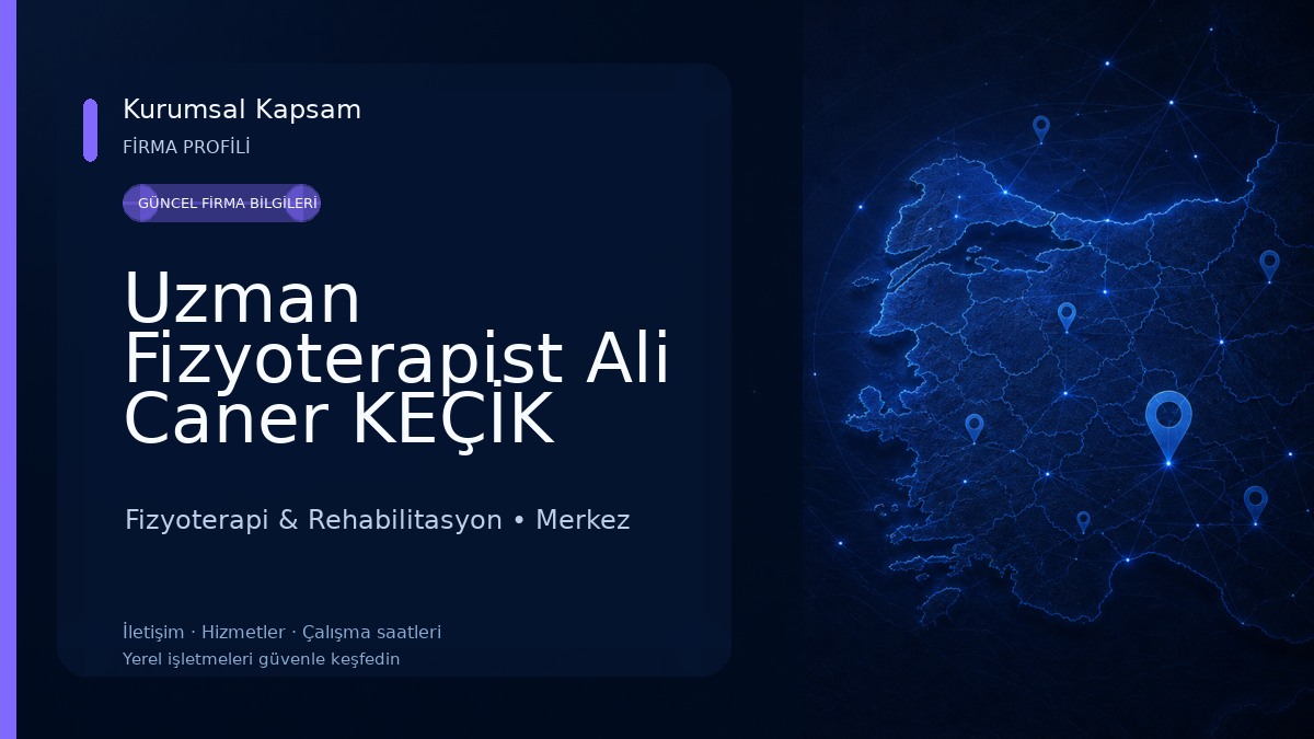Uzman Fizyoterapist Ali Caner KEÇİK Fizik Tedavi Kliniği (Özel Sağlık Meslek Hizmet Birimi) Fizyoterapi & Rehabilitasyon
